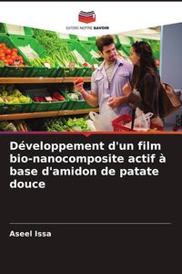 Produktbild: D&eacute;veloppement d'un film bio-nanocomposite actif &agrave; base d'amidon de patate douce