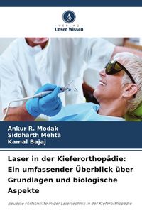 Produktbild: Laser in der Kieferorthop&auml;die: Ein umfassender &Uuml;berblick &uuml;ber Grundlagen und biologische Aspekte