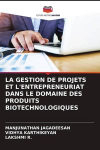Produktbild: La Gestion De Projets Et L'entrepreneuriat Dans Le Domaine des Produits Biotechnologiques