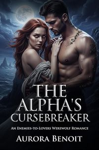 Produktbild: The Alpha's Cursebreaker: An Enemies-to-Lovers Werewolf Romance