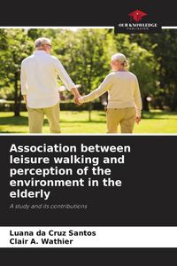 Produktbild: Association between leisure walking and perception of the environment in the elderly