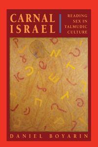 Produktbild: Boyarin, D: Carnal Israel - Reading Sex in Talmudic Culture
