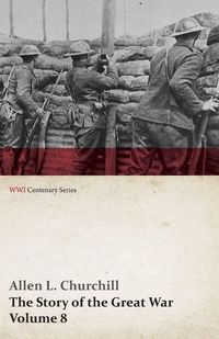 Produktbild: The Story of the Great War, Volume 8 - Victory with the Allies, Armistice &iquest; Peace Congress, Canada's War Organizations and Vast War Industries, Canadi