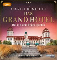 Bild vom Artikel Das Grand Hotel - Die mit dem Feuer spielen vom Autor Caren Benedikt