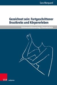 Produktbild: Gezeichnet sein: Fortgeschrittener Brustkrebs und K&ouml;rpererleben