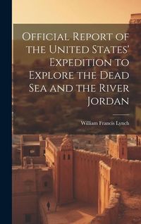 Produktbild: Official Report of the United States' Expedition to Explore the Dead Sea and the River Jordan