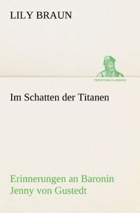 Produktbild: Im Schatten der Titanen Erinnerungen an Baronin Jenny von Gustedt