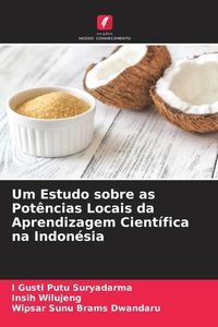 Produktbild: Um Estudo sobre as Pot&ecirc;ncias Locais da Aprendizagem Cient&iacute;fica na Indon&eacute;sia