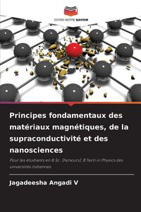 Produktbild: Principes fondamentaux des mat&eacute;riaux magn&eacute;tiques, de la supraconductivit&eacute; et des nanosciences