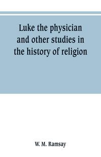 Produktbild: Luke the physician and other studies in the history of religion