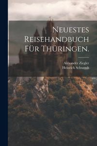 Produktbild: Neuestes Reisehandbuch fur Thuringen.