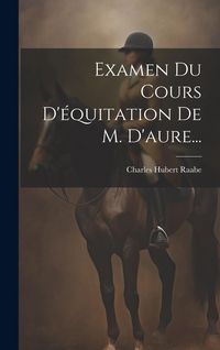Produktbild: Examen Du Cours D'&eacute;quitation De M. D'aure...