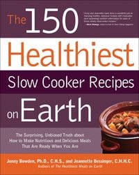 Produktbild: The 150 Healthiest Slow Cooker Recipes on Earth