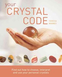 Produktbild: Your Crystal Code: Find Out How to Choose, Interpret and Use Your Personal Crystals