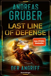 Last Line of Defense, Band 1: Der Angriff. Die neue Action-Thriller-Reihe von Nr. 1 SPIEGEL-Bestsellerautor Andreas Gruber! von Andreas Gruber