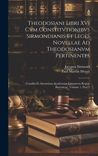 Produktbild: Theodosiani Libri XVI Cvm Constitvtionibvs Sirmondianis Et Leges Novellae Ad Theodosianvm Pertinentes