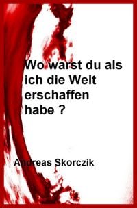 Produktbild: Wo warst Du als ich die Welt erschaffen habe ?