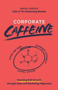 Produktbild: Corporate Caffeine: Boosting B2b Growth Through Sales and Marketing Alignment