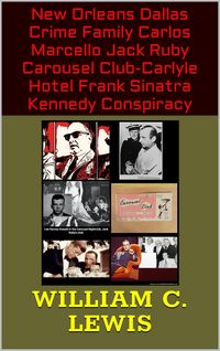 Produktbild: New Orleans Dallas Crime Family Carlos Marcello Jack Ruby Carousel Club-Carlyle Hotel Frank Sinatra Kennedy Conspiracy