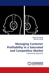 Produktbild: Managing Customer Profitability in a Saturated and Competitive Market