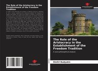 Produktbild: The Role of the Aristocracy in the Establishment of the Freedom Tradition