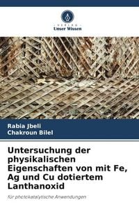 Produktbild: Untersuchung der physikalischen Eigenschaften von mit Fe, Ag und Cu dotiertem Lanthanoxid