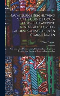 Produktbild: Nauwkeurige Beschryving Van De Guinese Goud- Tand- En Slavekust, Nevens Alle Desselfs Landen, Koningryken En Gemene Besten