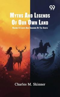Produktbild: Myths And Legends Of Our Own Land: Volume 5 Lights And Shadows Of The South