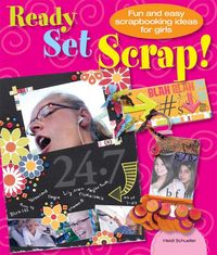 Produktbild: Ready, Set, Scrap!: Fun and Easy Scrapbooking Ideas for Girls