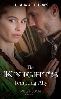 Produktbild: The Knight's Tempting Ally (The King's Knights, Book 2) (Mills & Boon Historical)