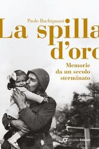 Produktbild: La spilla d'oro. Memorie da un secolo sterminato