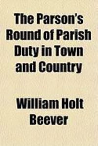 Produktbild: The Parson's Round of Parish Duty in Town and Country
