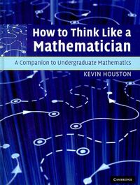 Produktbild: How to Think Like a Mathematician: A Companion to Undergraduate Mathematics