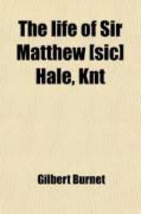 Produktbild: The Life of Sir Matthew [Sic] Hale, Knt