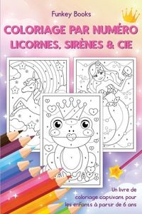 Produktbild: Coloriage par num&eacute;ro - Licornes, sir&egrave;nes & Cie
