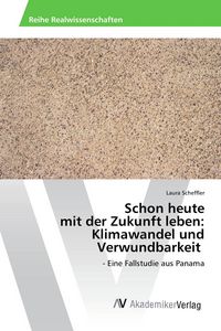 Produktbild: Schon heute mit der Zukunft leben: Klimawandel und Verwundbarkeit