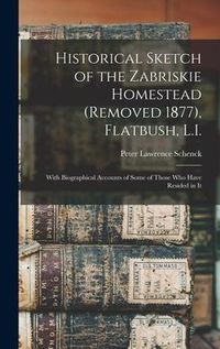 Produktbild: Historical Sketch of the Zabriskie Homestead (Removed 1877), Flatbush, L.I.