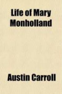 Produktbild: Life of Mary Monholland; One of the Pioneer Sisters of the Order of Mercy in the West