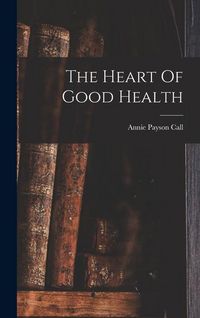 Produktbild: The Heart Of Good Health