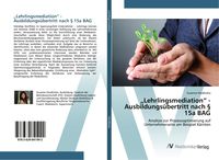 Produktbild: "Lehrlingsmediation" - Ausbildungs&uuml;bertritt nach &sect; 15a BAG