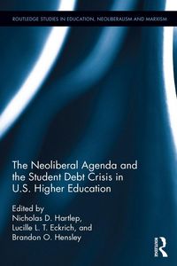 Produktbild: The Neoliberal Agenda and the Student Debt Crisis in U.S. Higher Education