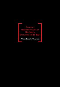 Produktbild: Ciudad y arquitectura de la Rep&uacute;blica. Encuadres 1821-2021
