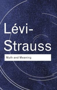 Bild vom Artikel Myth and Meaning vom Autor Claude Levi-Strauss