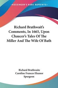 Produktbild: Richard Brathwait's Comments, In 1665, Upon Chaucer's Tales Of The Miller And The Wife Of Bath