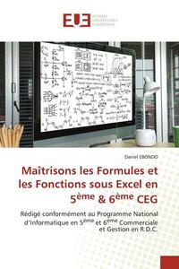 Produktbild: Ma&icirc;trisons les Formules et les Fonctions sous Excel en 5&egrave;me & 6&egrave;me CEG