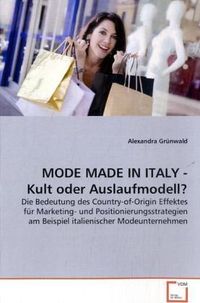 Bild vom Artikel Grünwald, A: MODE MADE IN ITALY - Kult oder Auslaufmodell? vom Autor Alexandra Grünwald