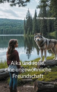 Produktbild: Aika und Josie, eine ungew&ouml;hnliche Freundschaft