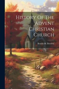 Produktbild: History Of The Advent Christian Church
