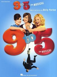 Produktbild: 9 to 5 - The Musical Dolly Parton Piano Vocal Vocal Selections Broadway Songbook Sheet Music for Singers with Piano Accompaniment and Full Color Photos from the Hit Stage Production