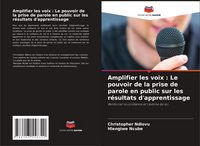 Produktbild: Amplifier les voix : Le pouvoir de la prise de parole en public sur les r&eacute;sultats d'apprentissage